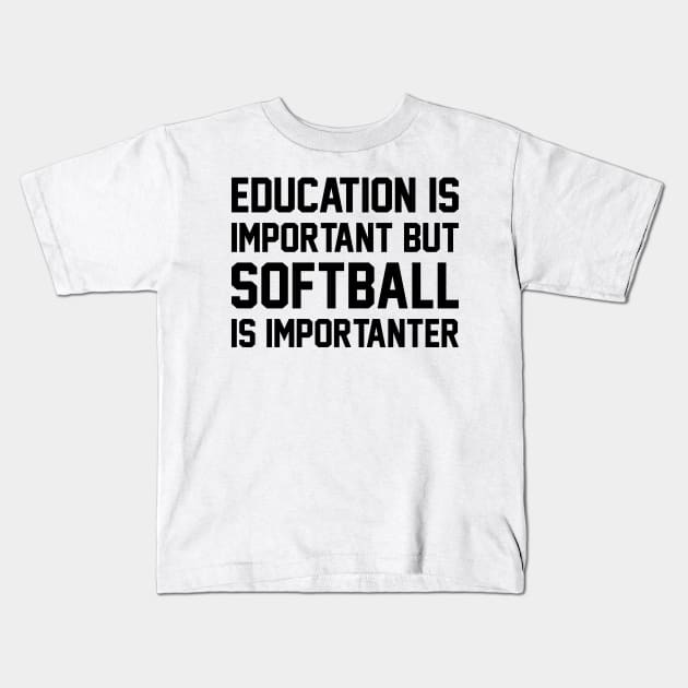 Education Is Important But Softball Is Important Kids T-Shirt by DanYoungOfficial